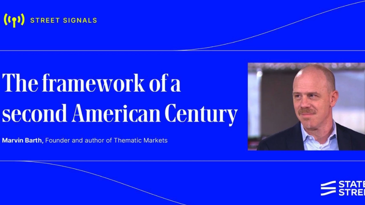 Thematic Markets - Street Signals Podcast - Framework of a second American Century